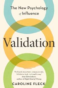 Validation: The New Psychology of Influence