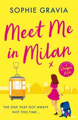 Meet Me in Milan: The outrageously funny summer holiday read and instant Times bestseller! - Sophie Gravia - cover