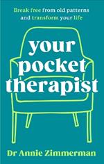 Your Pocket Therapist: Break free from old patterns and transform your life