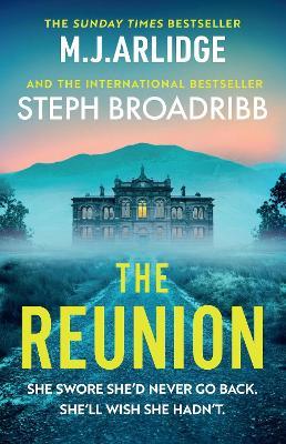 The Reunion: An absolutely gripping mystery with shocking twists and turns - M. J. Arlidge,Steph Broadribb - cover