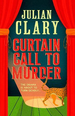 Curtain Call to Murder: The brand-new, laugh-out-loud murder mystery series from national treasure Julian Clary - Julian Clary - cover