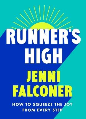 Runner's High: How to Squeeze the Joy From Every Step - Jenni Falconer - cover