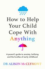 How to Help Your Child Cope With Anything