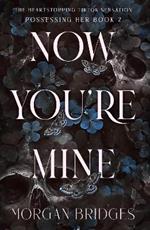 Now You're Mine: The viral dark stalker romance everyone is talking about!