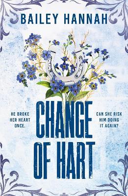 Change of Hart: The must-read angsty second-chance cowboy romance that will have you LASSOED - Bailey Hannah - cover