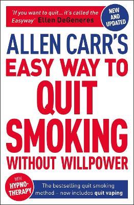 Allen Carr's Easy Way to Quit Smoking Without Willpower - Includes Quit Vaping: The Best-Selling Quit Smoking Method Now with Hypnotherapy - Allen Carr,John Dicey - cover