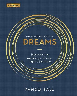 The Essential Book of Dreams: Discover the Meanings of Your Nightly Journeys - Pamela Ball - cover