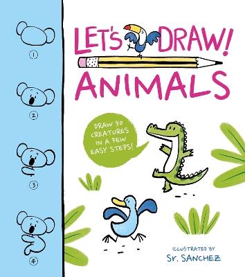Let's Draw! Animals: Draw 50 Creatures in a Few Easy Steps! - Violet Peto - cover