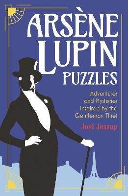 Arsène Lupin Puzzles: Adventures and Mysteries Inspired by the Gentleman Thief - Joel Jessup - cover