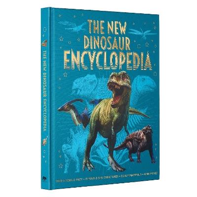 The New Dinosaur Encyclopedia: Predators & Prey, Flying & Sea Creatures, Early Mammals, and More! - Claudia Martin,Clare Hibbert,Liz Miles - cover