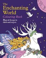 The Enchanting World Colouring Book: Magical Designs to Charm and Inspire