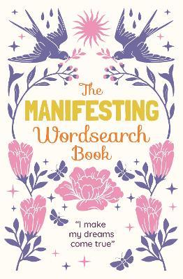 The Manifesting Wordsearch Book: Over 150 puzzles - Eric Saunders - cover
