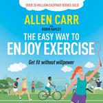 Allen Carr's Easy Way to Enjoy Exercise