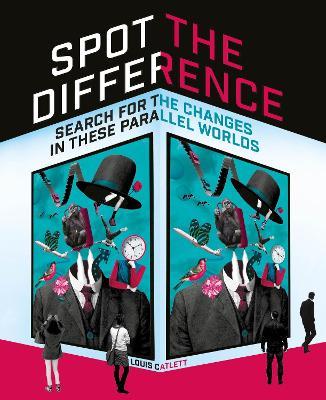 Spot the Difference: Search For The Changes In These Parallel Worlds - Louis Catlett - cover
