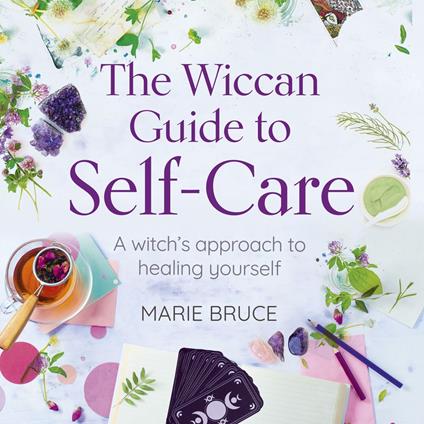 Wiccan Guide to Self-Care, The