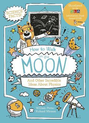 How to Walk on the Moon and Other Incredible Ideas About Physics - William Potter - cover