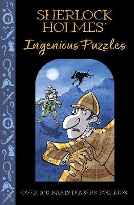 Sherlock Holmes' Ingenious Puzzles: Over 100 Brainteasers for Kids - Catherine Veitch - cover