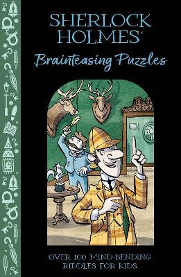 Sherlock Holmes' Brainteasing Puzzles: Over 100 Mind-Bending Riddles for Kids - Catherine Veitch - cover