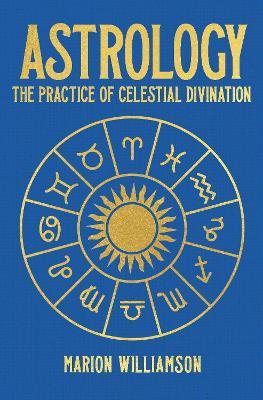 Astrology: The Practice of Celestial Divination - Marion Williamson - cover