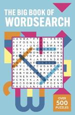 The Big Book of Wordsearch: Over 500 Puzzles!