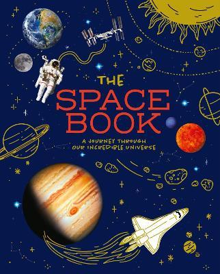 The Space Book: A Journey through Our Incredible Universe - Giles Sparrow - cover