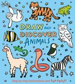 Draw and Discover: Animals: Step by Step Instructions and Fun Facts!