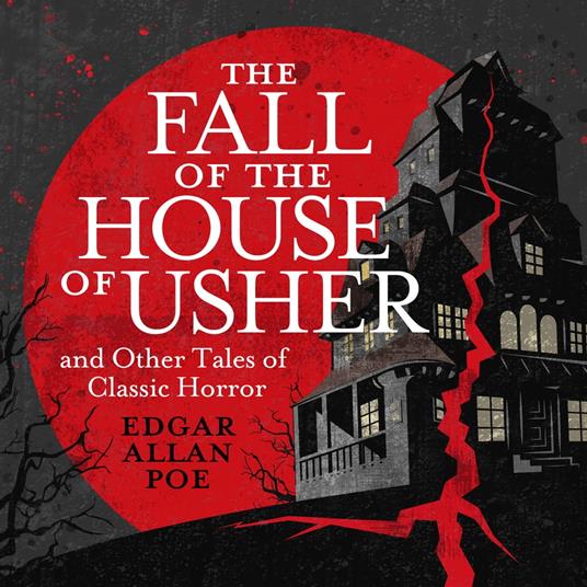 Fall of the House of Usher and Other Classic Tales of Horror, The
