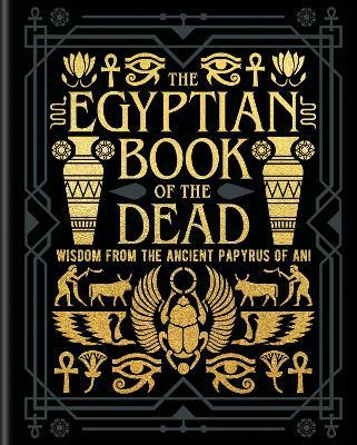 The Egyptian Book of the Dead: Wisdom of the Ancient Papyrus of Ani - EA Wallis Budge - cover