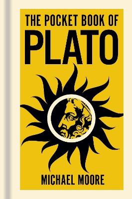 The Pocket Book of Plato: A Concise Introduction to Plato’s Writings and Ideas - Michael Moore - cover