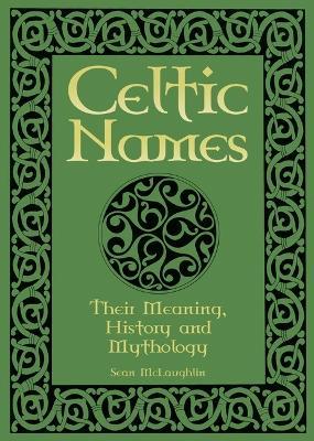 Celtic Names: Their Meaning, History and Mythology - Sean McLaughlin - cover