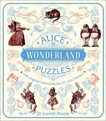 Alice in Wonderland Puzzles: A Puzzle Book with Original Illustrations by Sir John Tenniel - Gareth Moore - cover