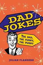 Dad Jokes: The Bad, the Funny, the Punny