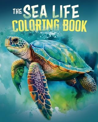 The Sea Life Coloring Book: Over 45 Images to Colour - Tansy Willow - cover