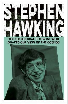 Stephen Hawking: The Theoretical Physicist Who Shaped Our View of the Cosmos - Chris McNab - cover