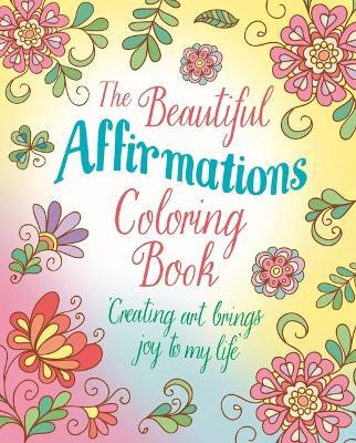 The Beautiful Affirmations Coloring Book: Over 45 Designs - Tansy Willow - cover