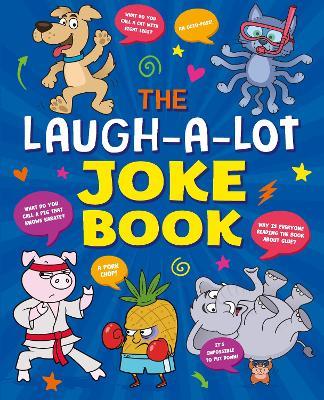 The Laugh-a-Lot Joke Book: Over 1,000 Eye-Wateringly Funny Jokes! - Kay Barnham,Sean Connolly - cover