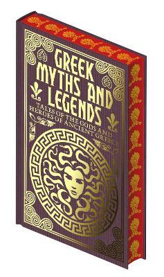 Greek Myths and Legends: Tales of the Gods and Heroes of Ancient Greece - Emilie K. Baker - cover