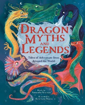 Dragon Myths and Legends: Tales of Adventure from Around the World - Samantha Newman - cover