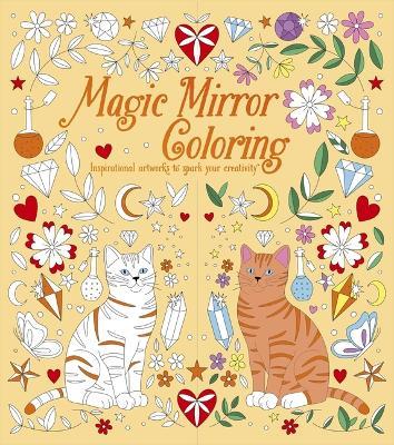 Magic Mirror Coloring: Inspirational Artworks to Spark Your Creativity - Tracey Kelly - cover
