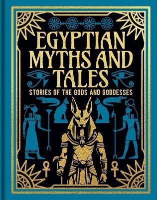 Egyptian Myths and Tales: Stories of the Gods and Goddesses - Lewis Spence,Donald A MacKenzie - cover