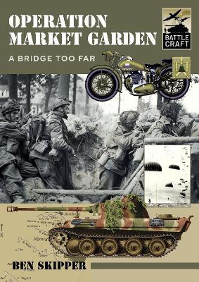 Operation Market Garden: A Bridge too Far - Ben Skipper - cover