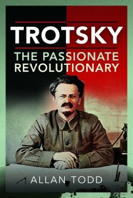 Trotsky, The Passionate Revolutionary - Allan Todd - cover