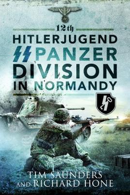 12th Hitlerjugend SS Panzer Division in Normandy - Tim Saunders - cover