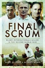 Final Scrum: Rugby Internationals Killed in the Second World War