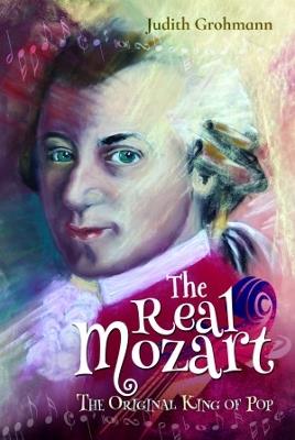 The Real Mozart: The Original King of Pop - Judith Grohmann - cover