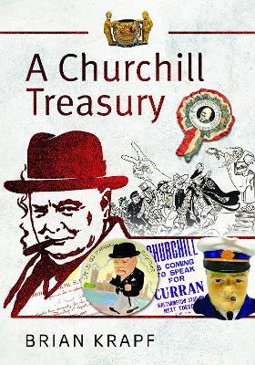 A Churchill Treasury: Sir Winston’s Public Service through Memorabilia - Brian E Krapf - cover