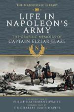 Life In Napoleon's Army: The Graphic Memoirs of Captain Elzear Blaze
