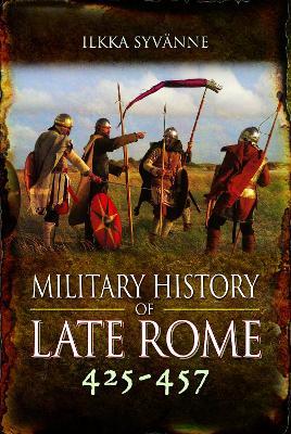 Military History of Late Rome 425–457 - Ilkka Syvänne - cover