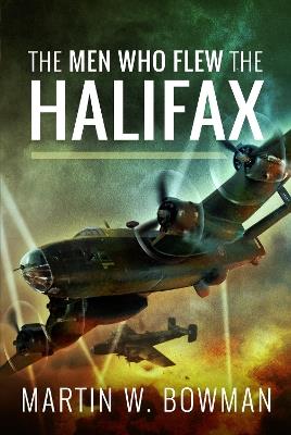 The Men Who Flew the Halifax - Martin W Bowman - cover
