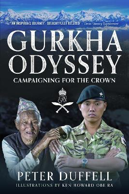 Gurkha Odyssey: Campaigning for the Crown - Peter Duffell - cover